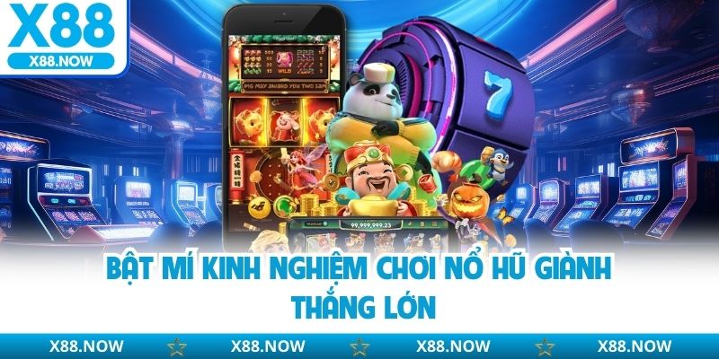 Bật mí kinh nghiệm chơi nổ hũ giành thắng lớn